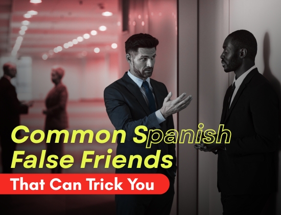 Common Spanish False Friends That Can Trick You
