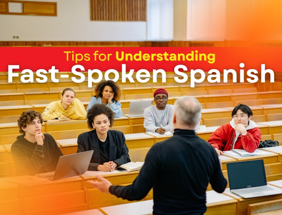 Tips for Understanding Fast-Spoken Spanish