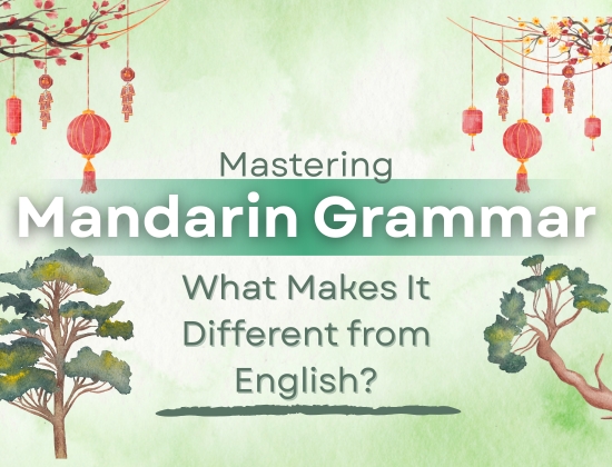 Mastering Mandarin Grammar: What Makes It Different from English?