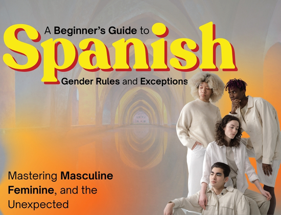 A Beginner’s Guide to Spanish Gender Rules and Exceptions: Mastering Masculine, Feminine, and the Unexpected