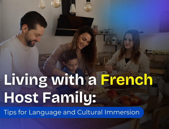 Living with a French Host Family: Tips for Language and Cultural Immersion