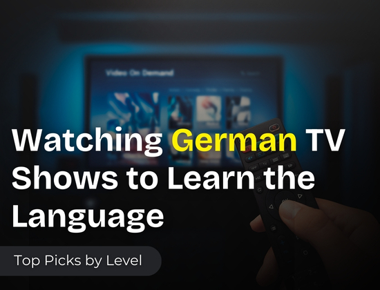 Watching German TV Shows to Learn the Language: Top Picks by Level