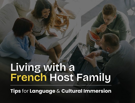 Living with a French Host Family: Tips for Language and Cultural Immersion