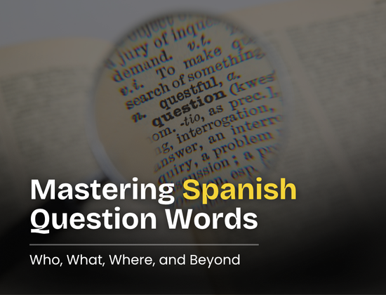Mastering Spanish Question Words: Who, What, Where & Beyond