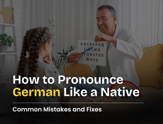How to Pronounce German Like a Native: Common Mistakes & Fixes