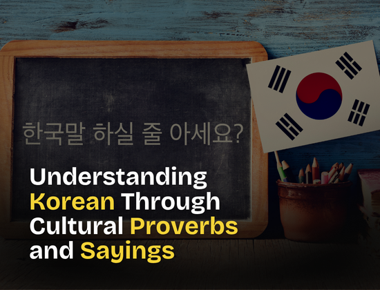 Understanding Korean Through Cultural Proverbs and Sayings
