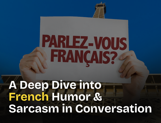 A Deep Dive into French Humor and Sarcasm in Conversation