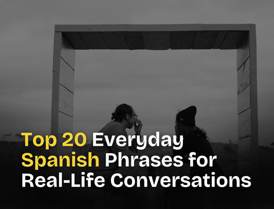Top 20 Everyday Spanish Phrases for Real-Life Conversations