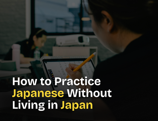 How to Practice Japanese Without Living in Japan