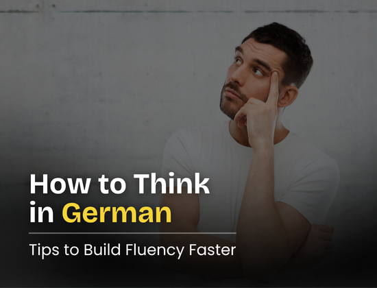 How to Think in German: Tips to Build Fluency Faster