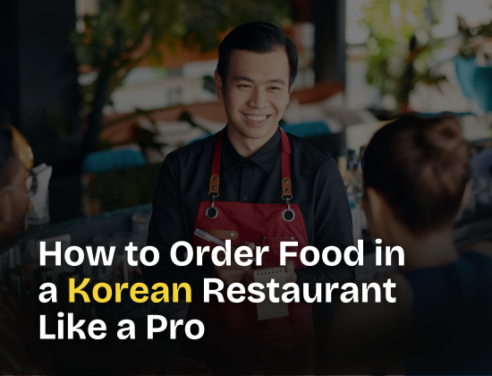 How to Order Food in a Korean Restaurant Like a Pro
