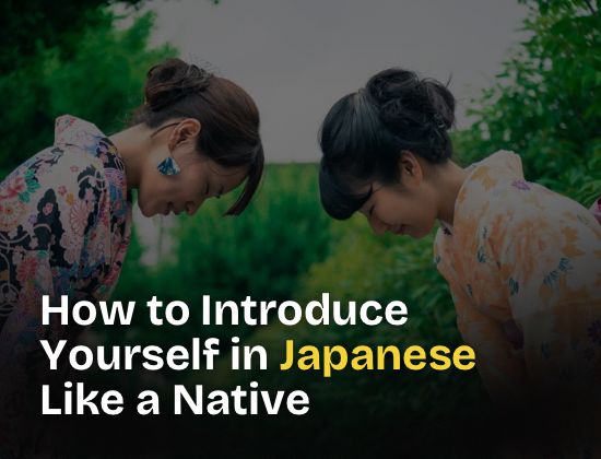 How to Introduce Yourself in Japanese Like a Native