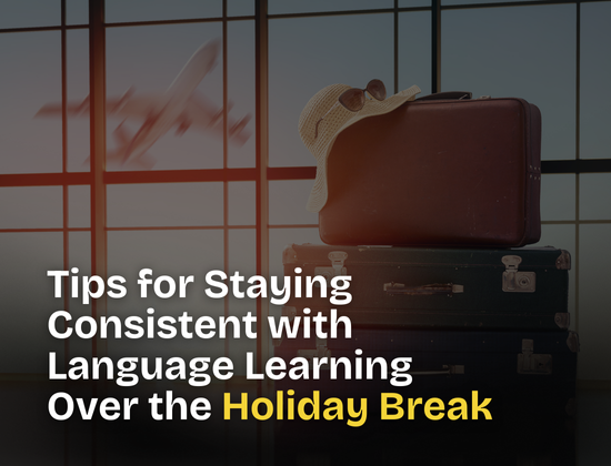 Tips for staying consistent with language learning over the holiday break