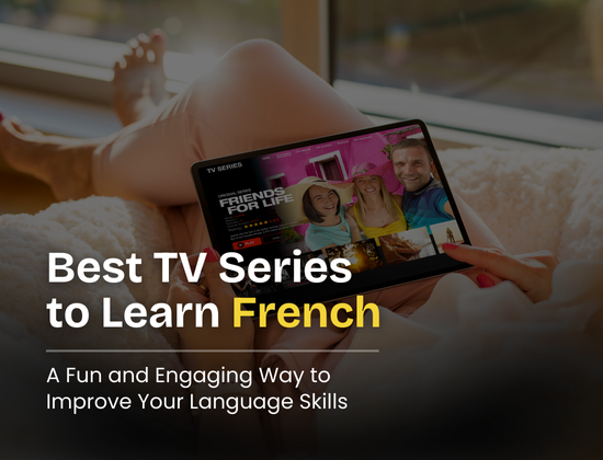 Best TV Series to Learn French: A Fun and Engaging Way to Improve Your Language Skills